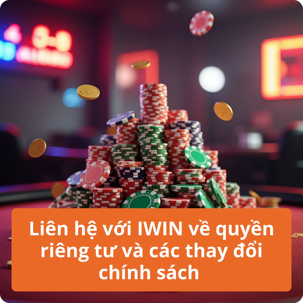 Liên hệ với IWIN về quyền riêng tư và các thay đổi chính sách – Thông Tin Liên hệ với IWIN về quyền riêng tư và các thay đổi chính sách